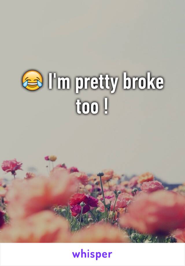 😂 I'm pretty broke too ! 