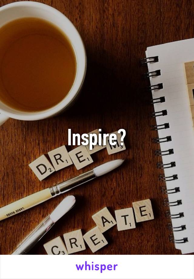 Inspire?