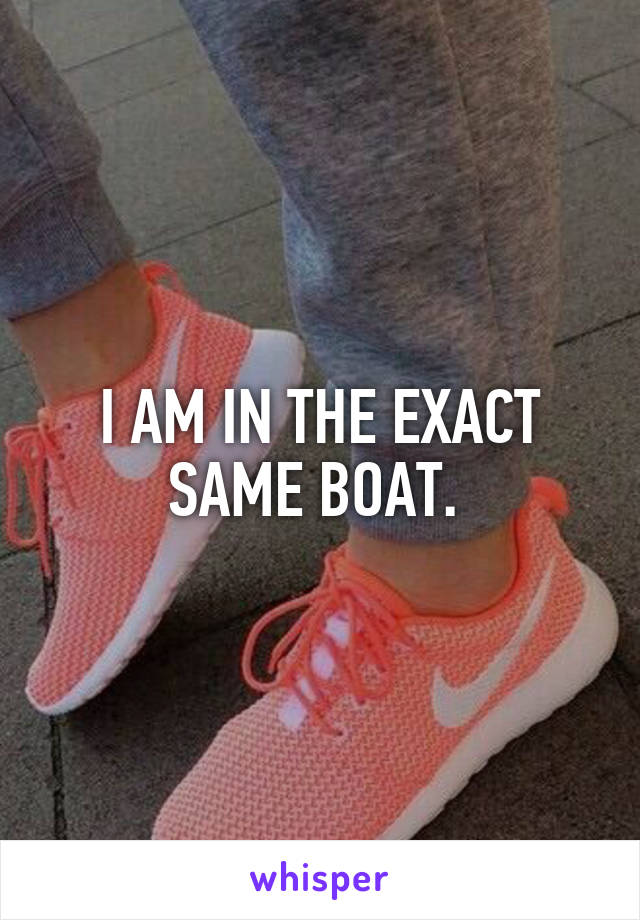 I AM IN THE EXACT SAME BOAT. 