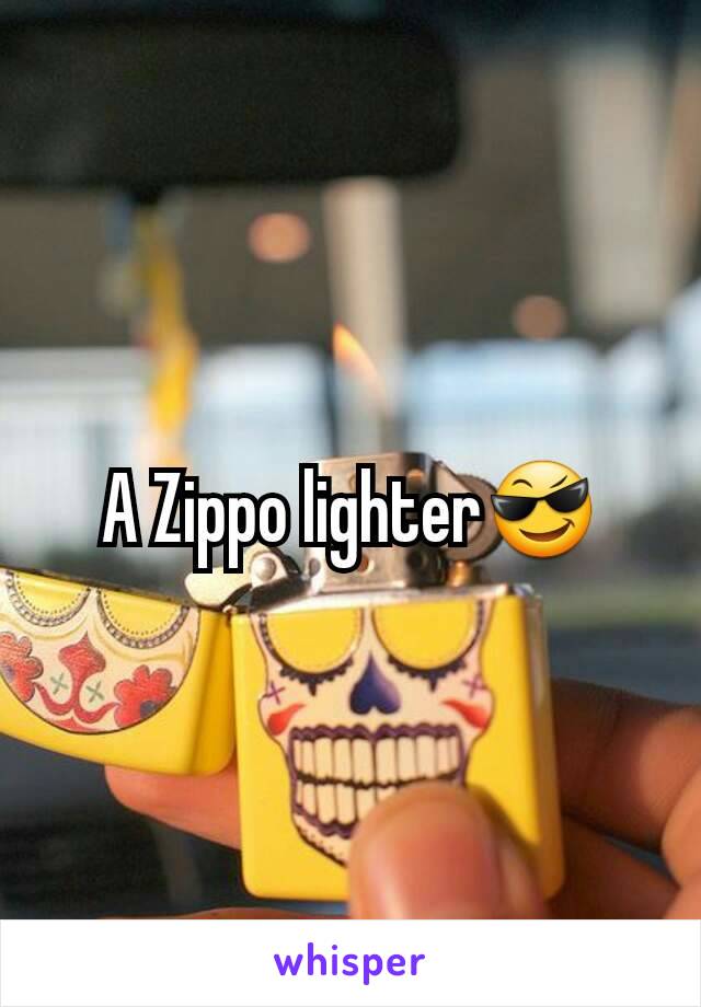 A Zippo lighter😎