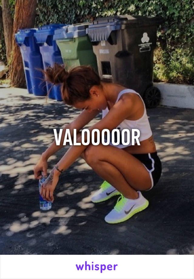 VALOOOOOR