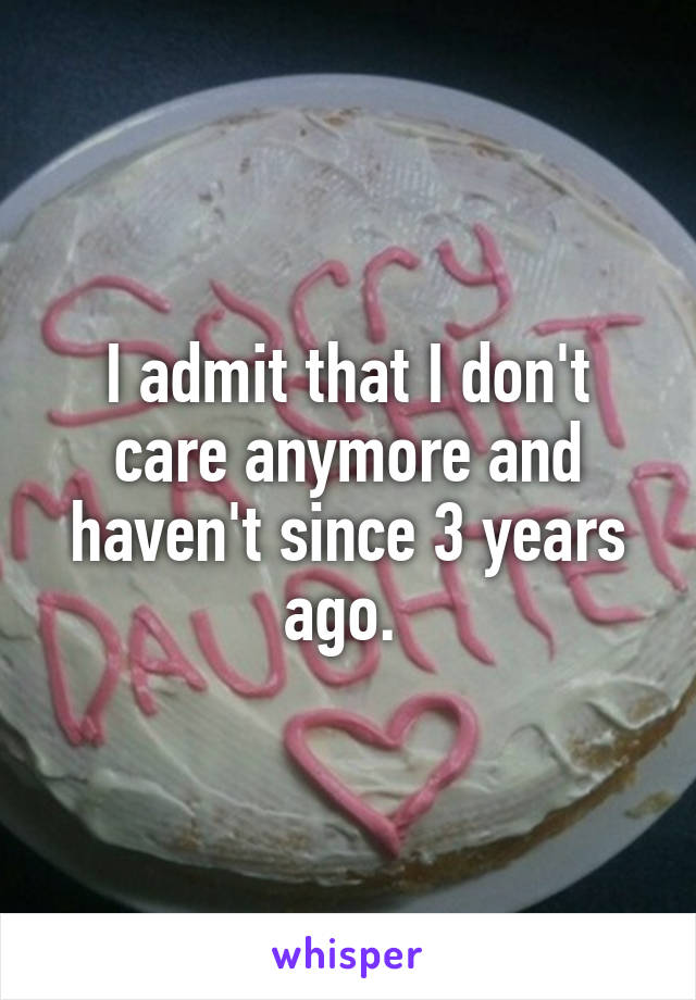 I admit that I don't care anymore and haven't since 3 years ago. 