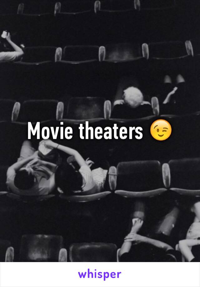 Movie theaters 😉