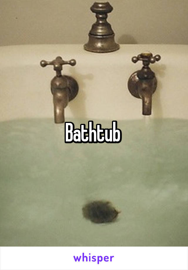 Bathtub 