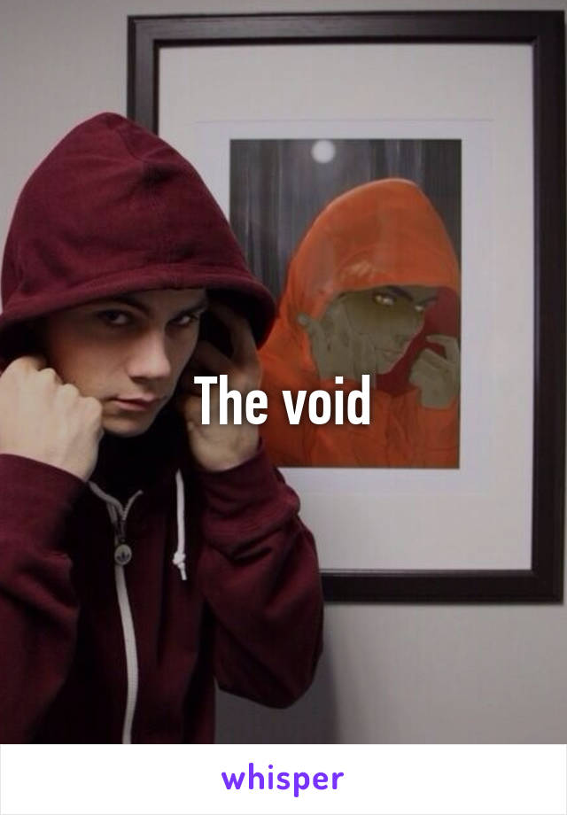 The void