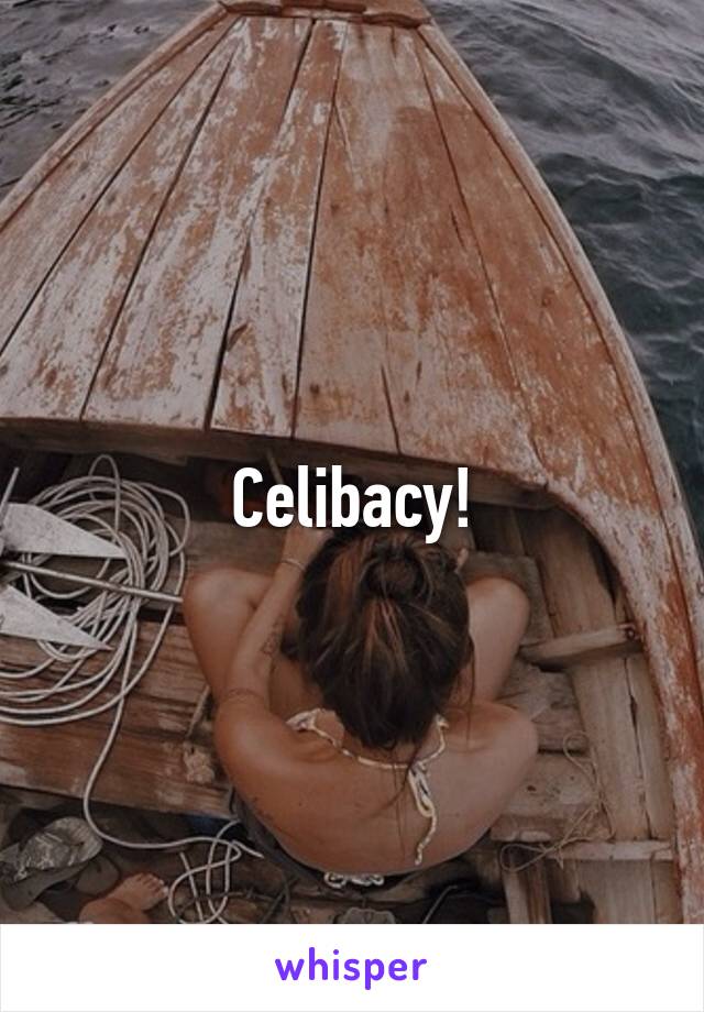 Celibacy!