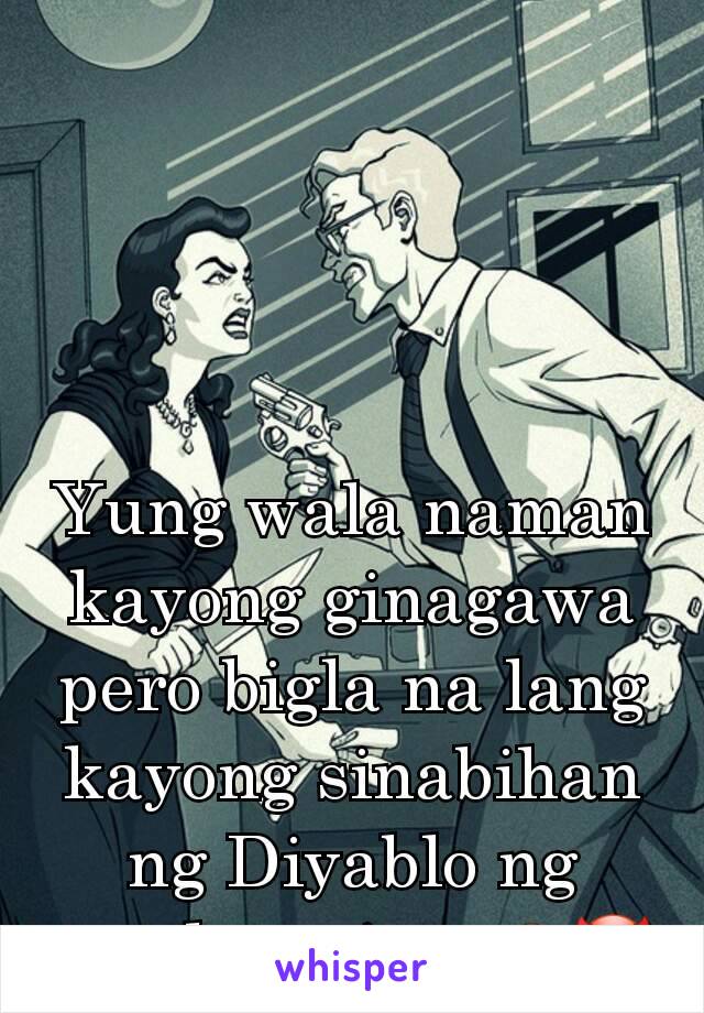 Yung wala naman kayong ginagawa pero bigla na lang kayong sinabihan ng Diyablo ng teacher niyo. 🙊😈