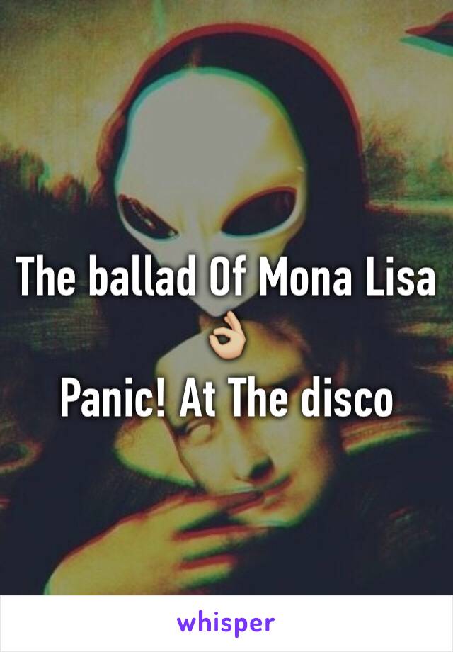 The ballad Of Mona Lisa 👌🏼
Panic! At The disco 