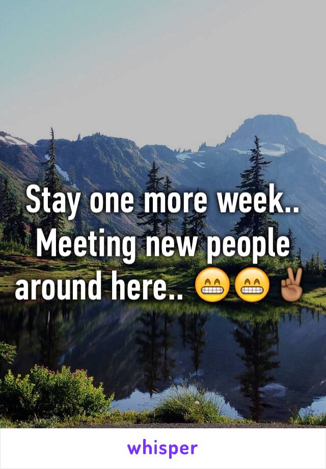 Stay one more week.. Meeting new people around here.. 😁😁✌🏾️