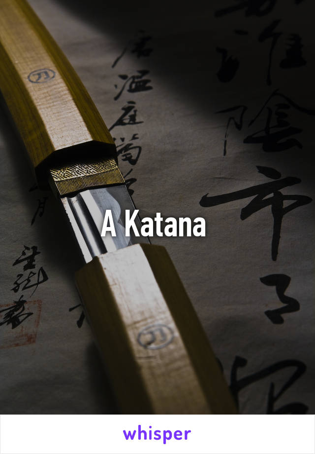 A Katana 