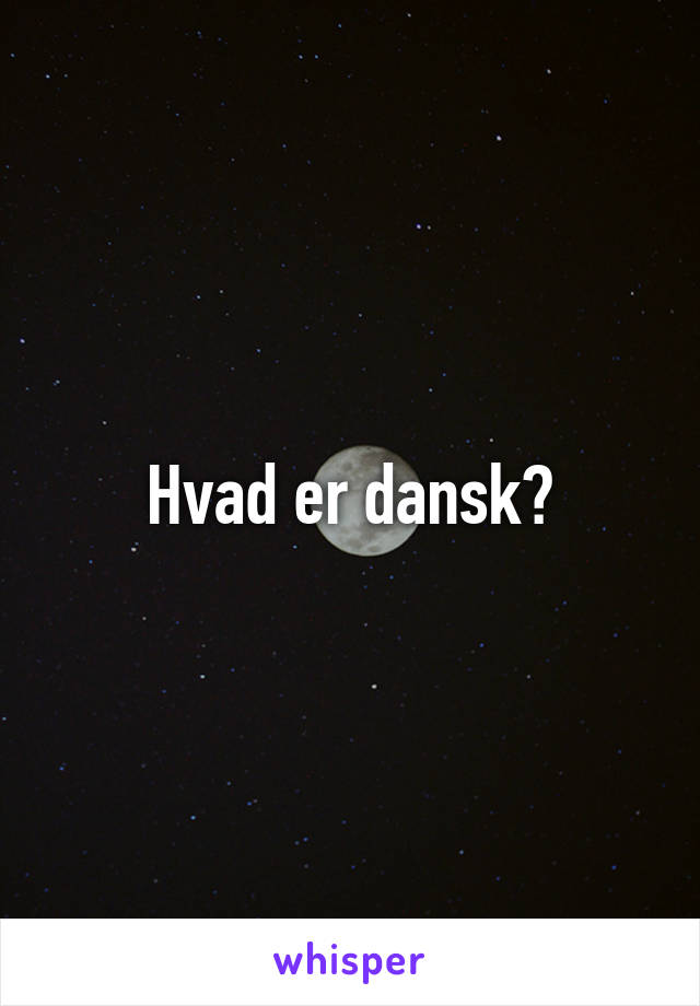 Hvad er dansk?