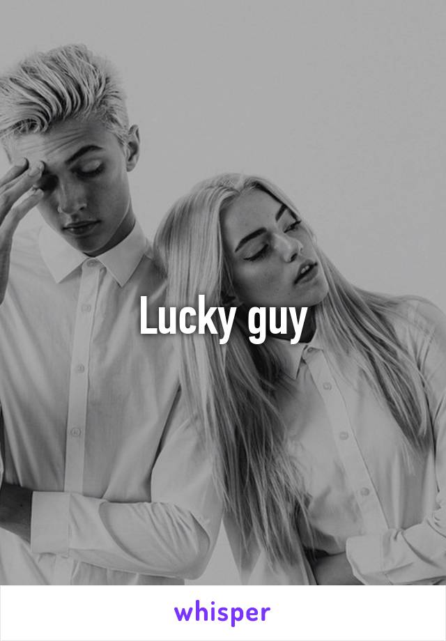 Lucky guy