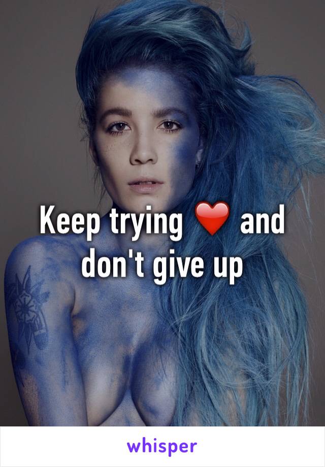 Keep trying ❤️ and don't give up