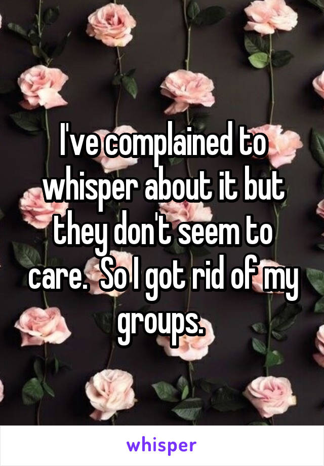 I've complained to whisper about it but they don't seem to care.  So I got rid of my groups. 