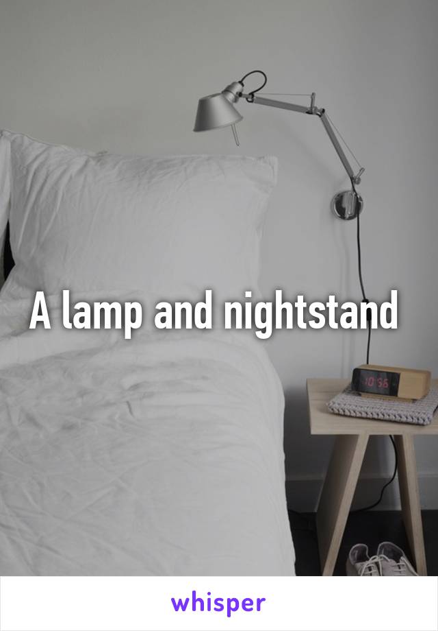 A lamp and nightstand 