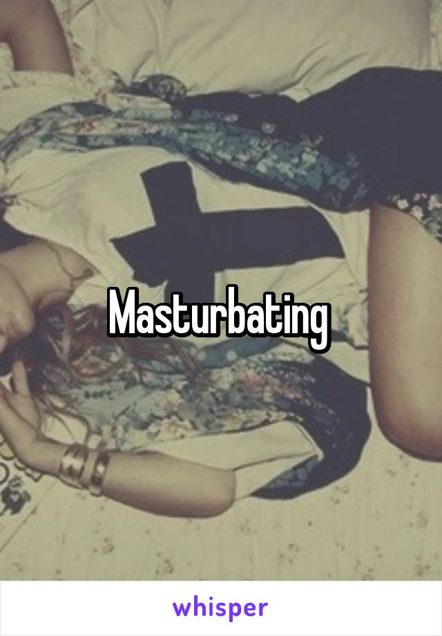 Masturbating 