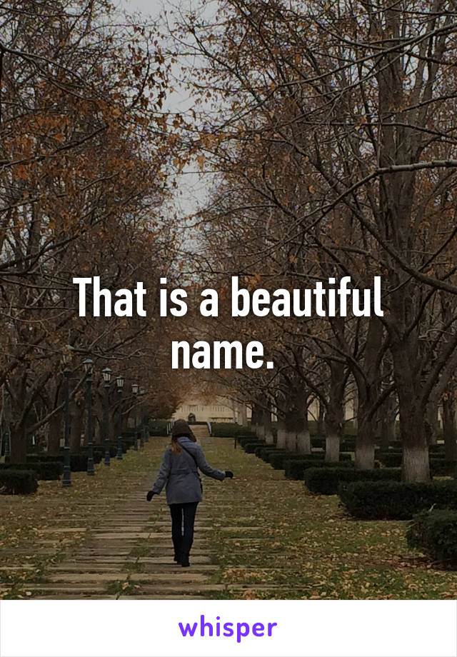 That is a beautiful name. 