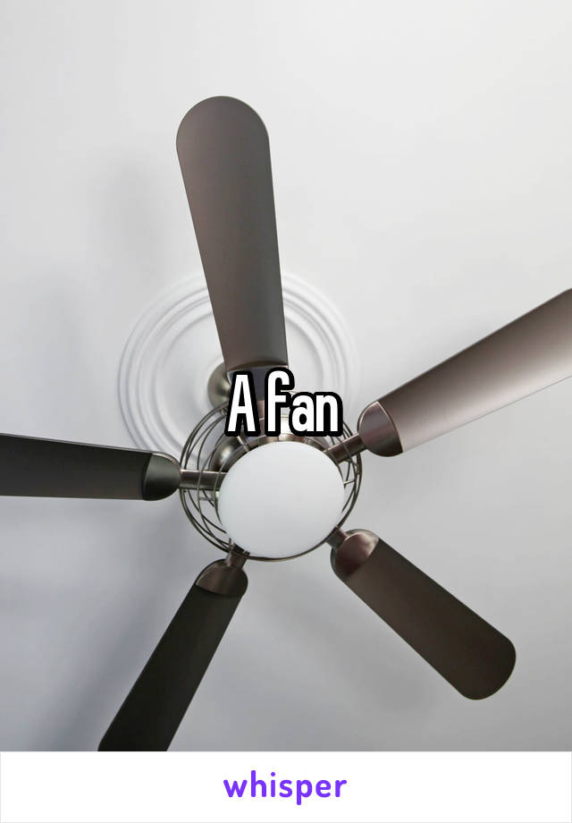 A fan 