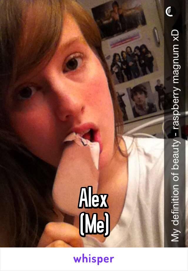 





Alex 
(Me)