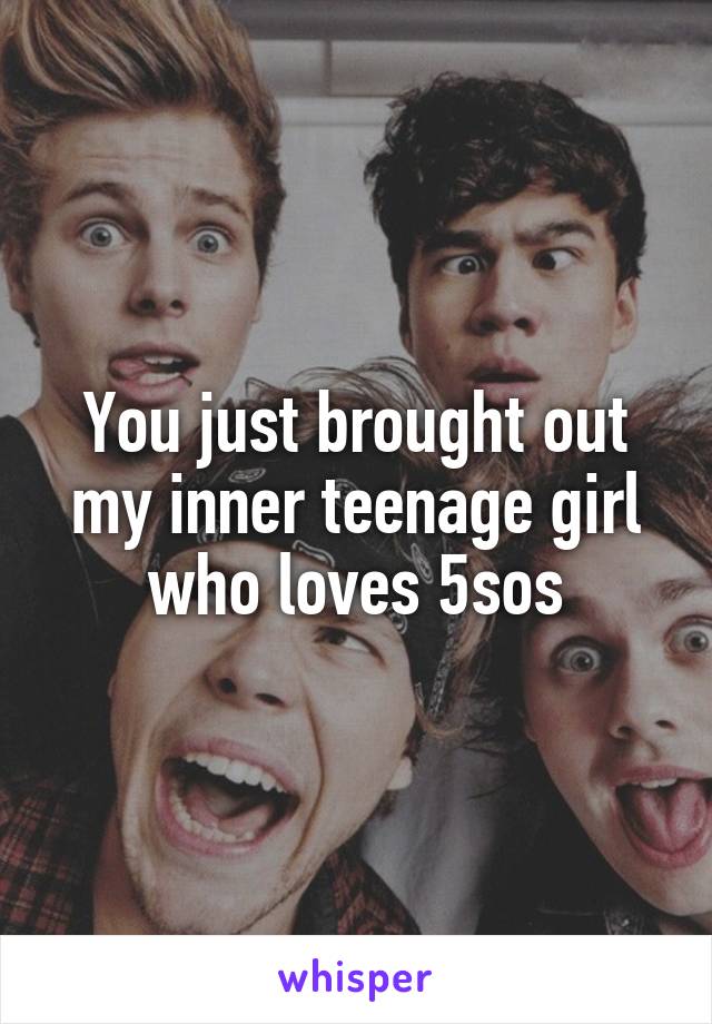 You just brought out my inner teenage girl who loves 5sos