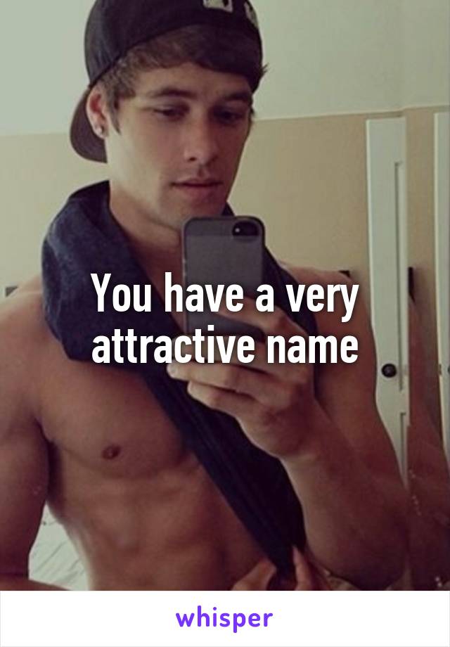 You have a very attractive name