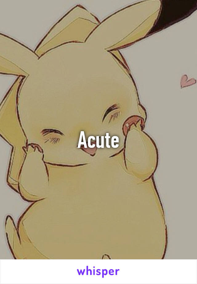 Acute