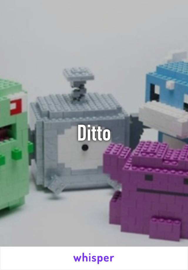 Ditto