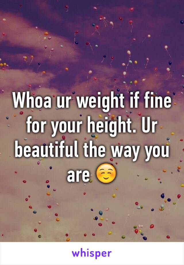 Whoa ur weight if fine for your height. Ur beautiful the way you are ☺️