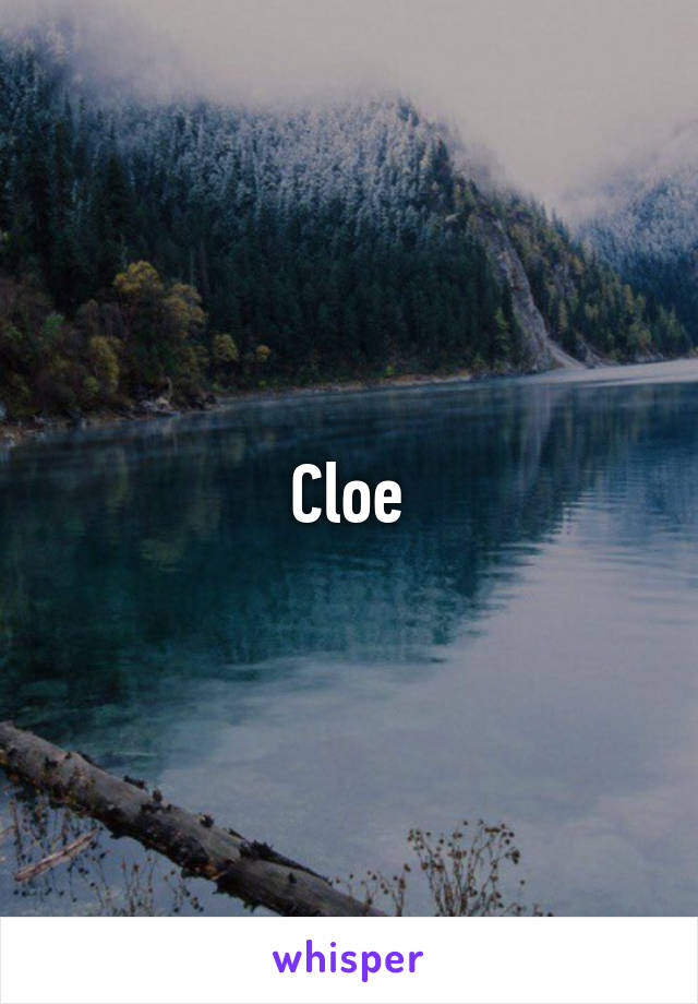 Cloe