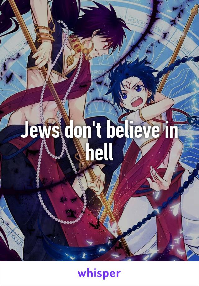 Jews don't believe in hell