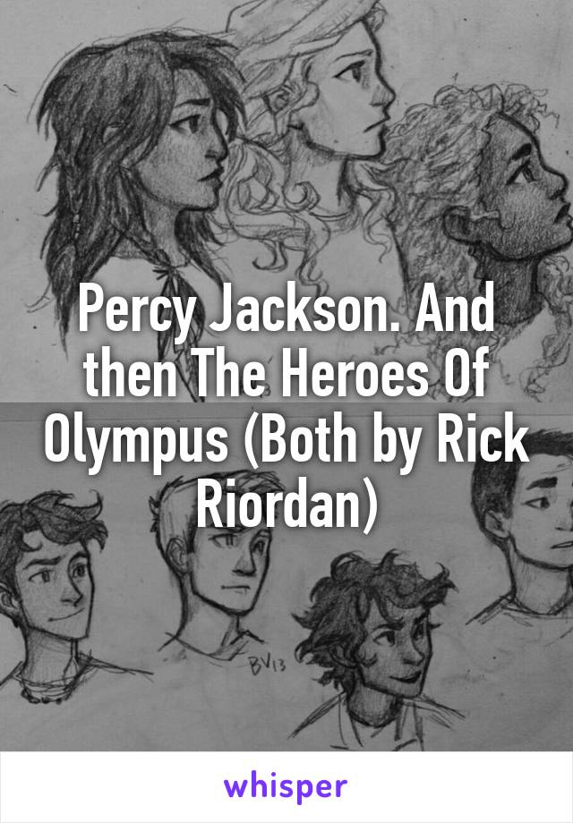 Percy Jackson. And then The Heroes Of Olympus (Both by Rick Riordan)