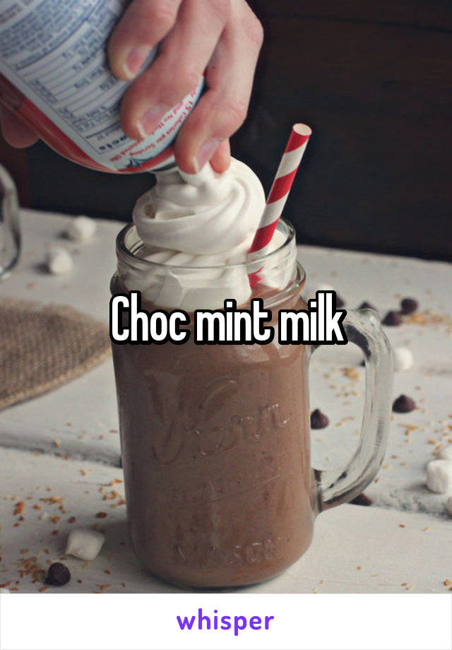 Choc mint milk