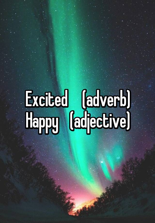 Is Excited An Adjective Or Adverb