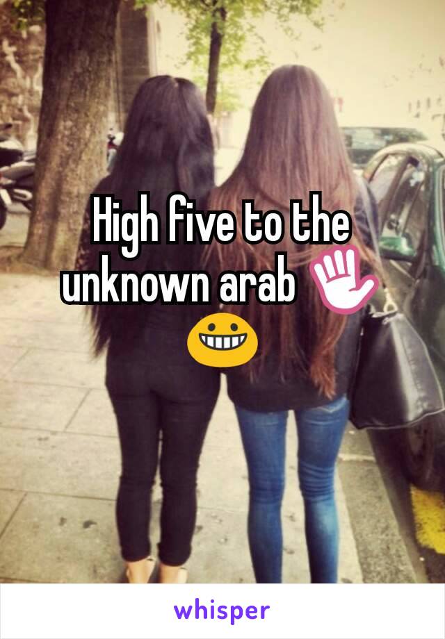 High five to the unknown arab ✋😀