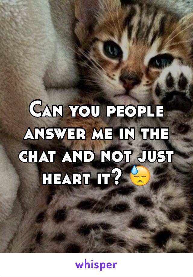 Can you people answer me in the chat and not just heart it? 😓