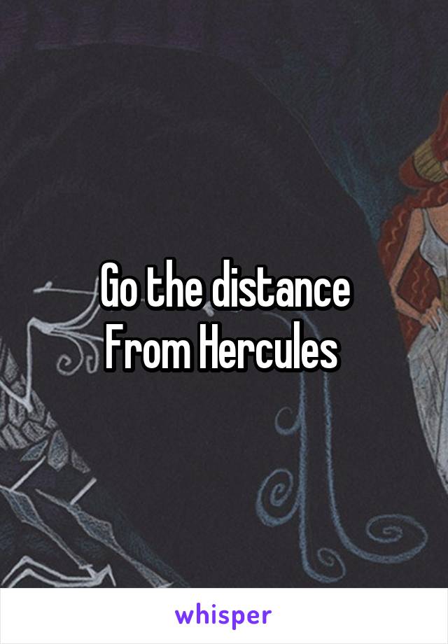 Go the distance
From Hercules 