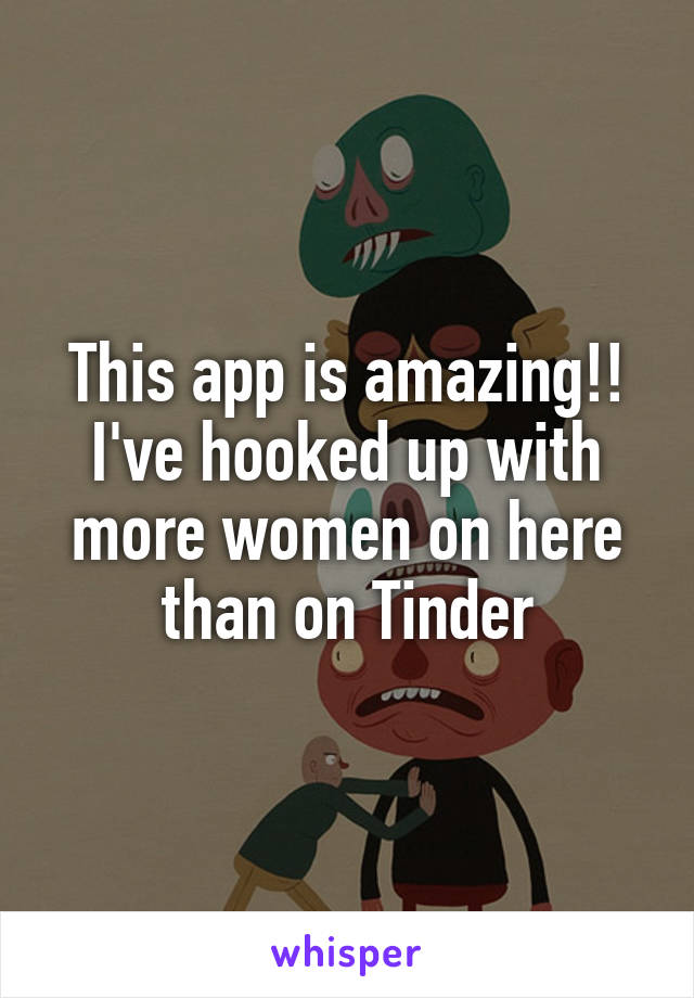 This app is amazing!!
I've hooked up with more women on here than on Tinder