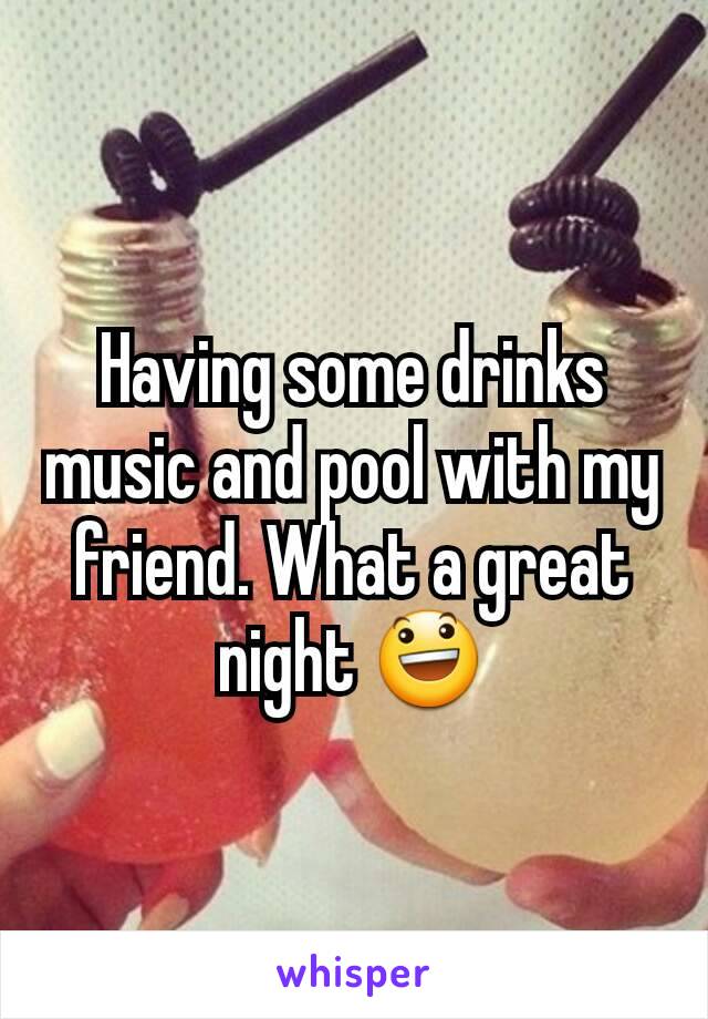 Having some drinks music and pool with my friend. What a great night 😃
