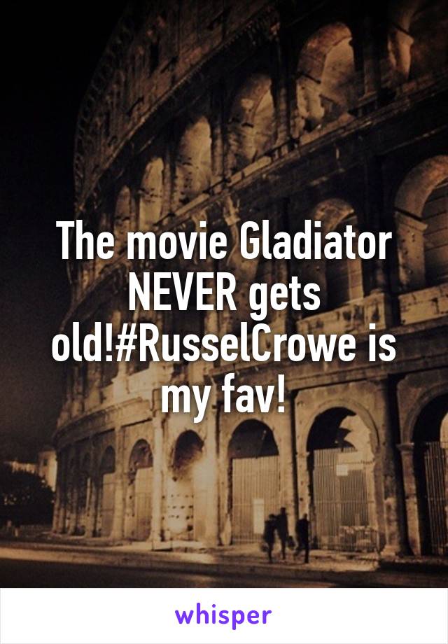 The movie Gladiator NEVER gets old!#RusselCrowe is my fav!