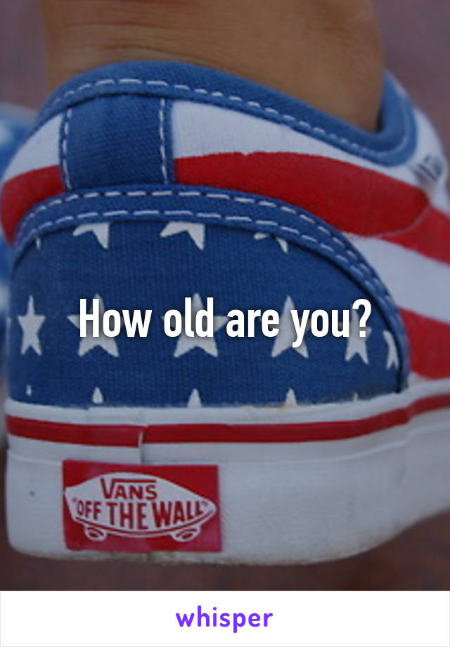 how-old-are-you