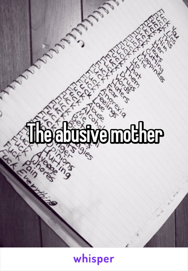 The abusive mother