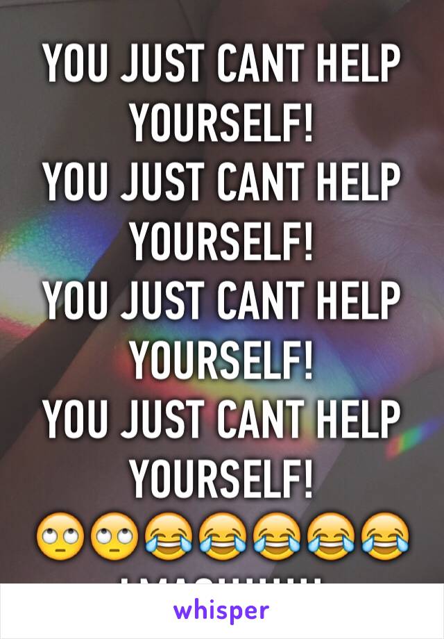 YOU JUST CANT HELP YOURSELF!
YOU JUST CANT HELP YOURSELF!
YOU JUST CANT HELP YOURSELF!
YOU JUST CANT HELP YOURSELF!
🙄🙄😂😂😂😂😂
LMAO!!!!!!!!