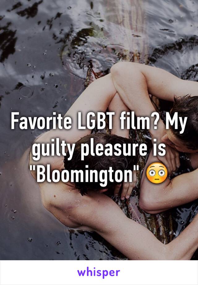 Favorite LGBT film? My guilty pleasure is "Bloomington" 😳