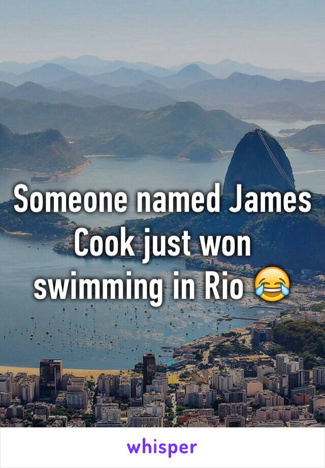 Someone named James Cook just won swimming in Rio 😂