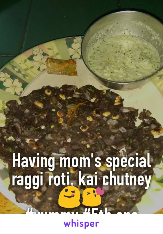 Having mom's special raggi roti, kai chutney 😋😘
#yummy #5th one