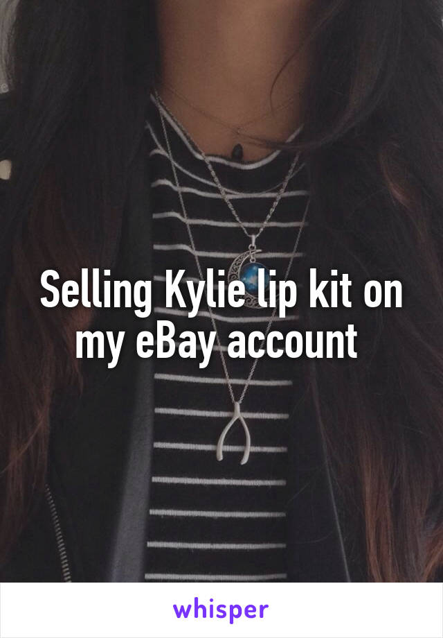 Selling Kylie lip kit on my eBay account 