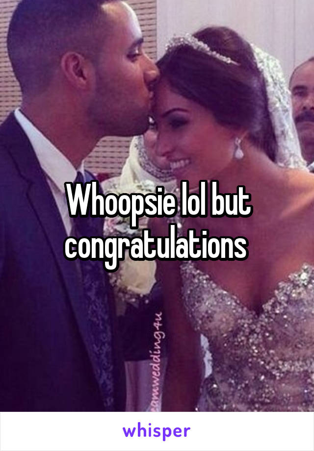 Whoopsie lol but congratulations 