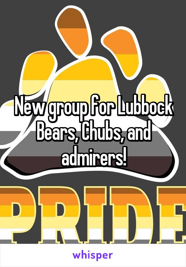 New group for Lubbock Bears, Chubs, and admirers!