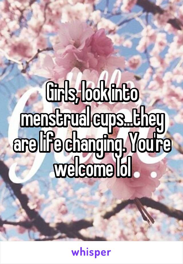 Girls, look into menstrual cups...they are life changing. You're welcome lol