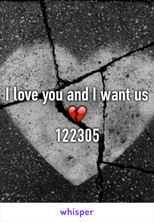 I love you and I want us 💔
122305